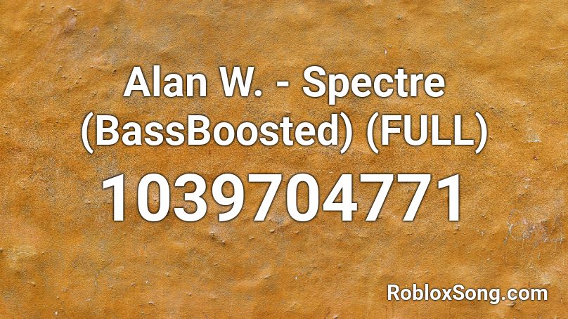 Alan W. - Spectre (BassBoosted) (FULL) Roblox ID
