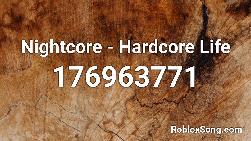 Nightcore - Hardcore Life Roblox ID