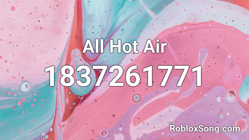 All Hot Air Roblox ID