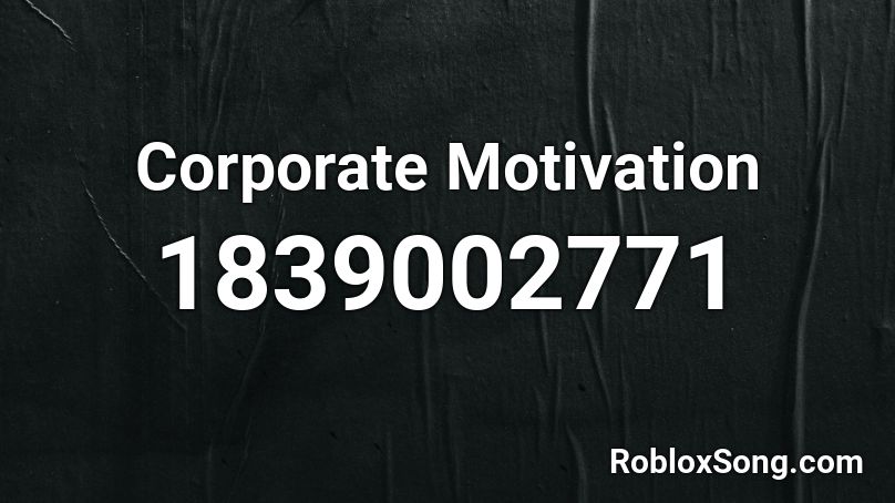 Corporate Motivation Roblox ID