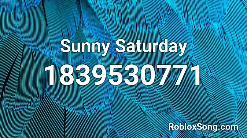 Sunny Saturday Roblox ID