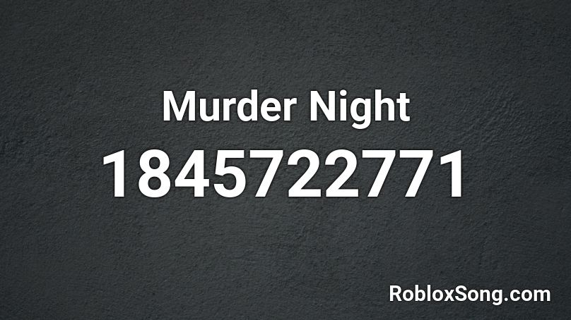 Murder Night Roblox ID