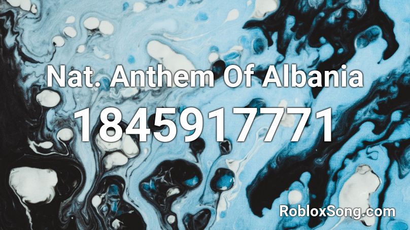 Nat. Anthem Of Albania Roblox ID