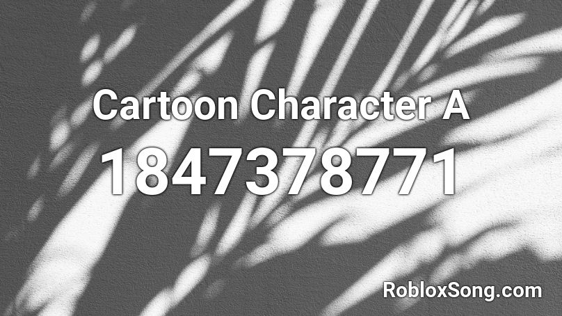 Cartoon Character A Roblox ID