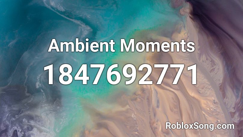 Ambient Moments Roblox ID