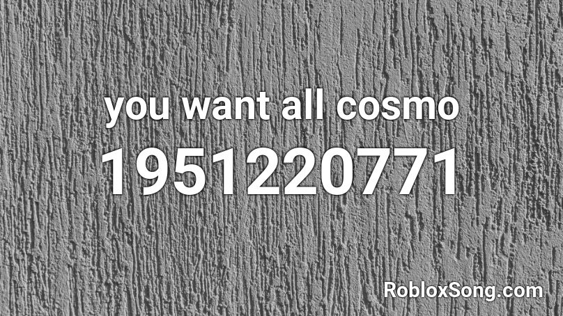you want all cosmo Roblox ID