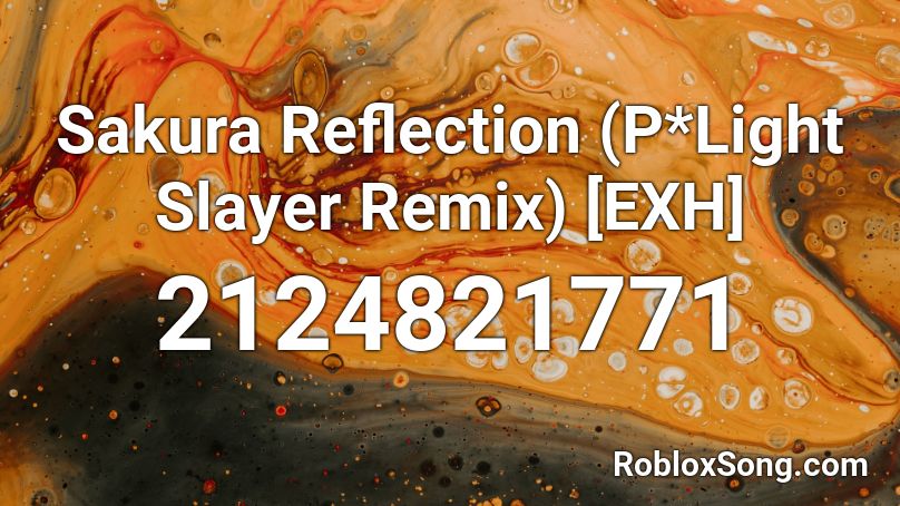 Sakura Reflection (P*Light Slayer Remix) [EXH] Roblox ID