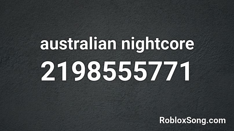 australian nightcore Roblox ID