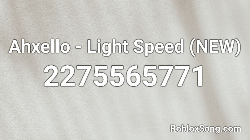Ahxello - Light Speed (NEW) Roblox ID