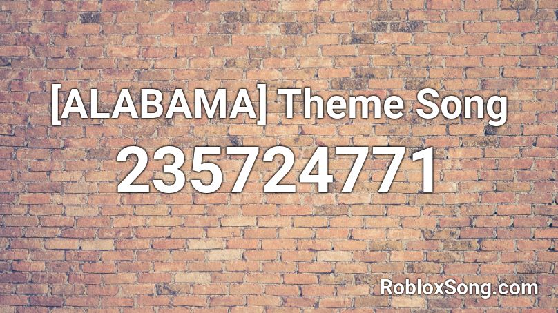 [ALABAMA] Theme Song Roblox ID