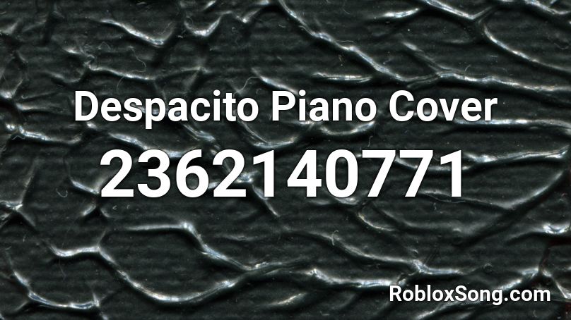 Despacito Piano Cover Roblox ID