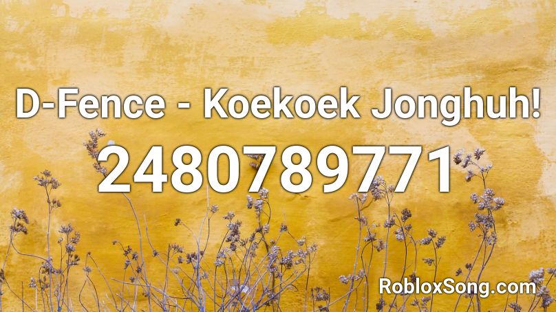 D-Fence - Koekoek Jonghuh! Roblox ID