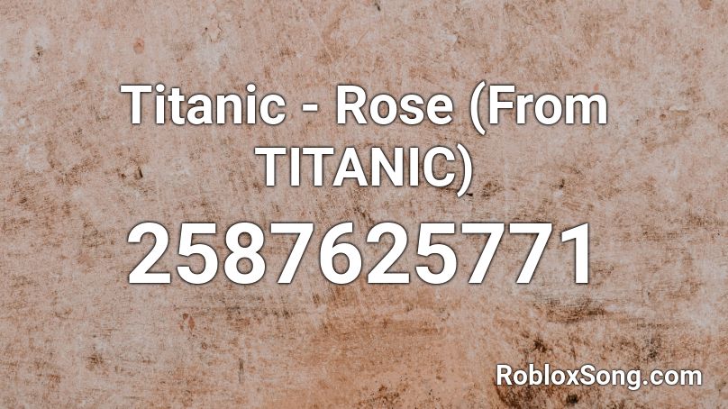 Titanic - Rose (From TITANIC) Roblox ID