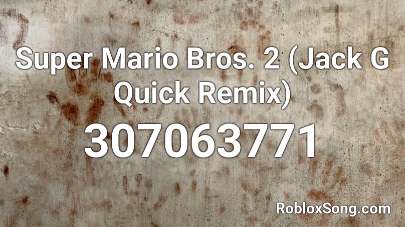 Super Mario Bros. 2 (Jack G Quick Remix) Roblox ID