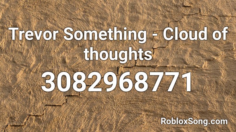 Trevor Something - Cloud of thoughts Roblox ID