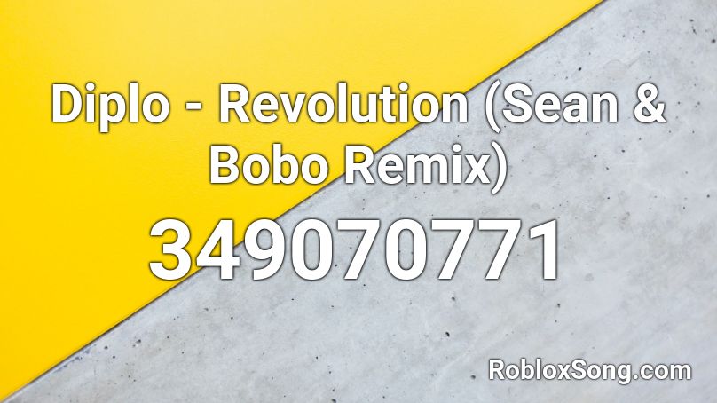Diplo - Revolution (Sean & Bobo Remix) Roblox ID