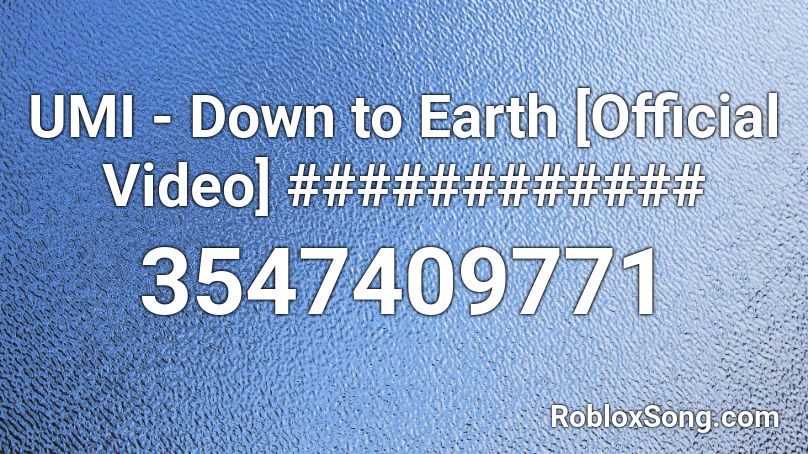 UMI - Down to Earth [Official Video] ############  Roblox ID