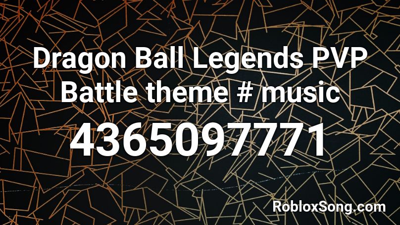 Dragon Ball Legends PVP Battle theme # music Roblox ID