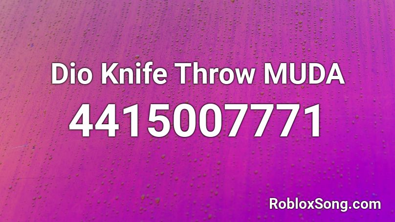 Dio Knife Throw Muda Roblox Id Roblox Music Codes - code for pizza knife in roblox