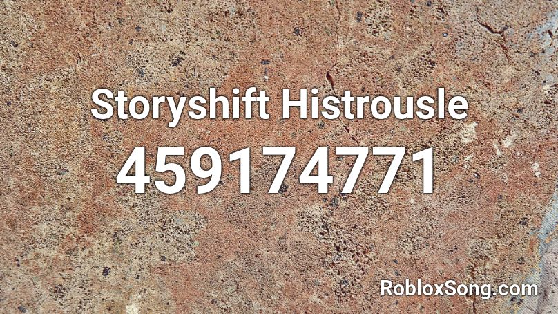 Storyshift Histrousle Roblox Id Roblox Music Codes - roblox music code histrousle