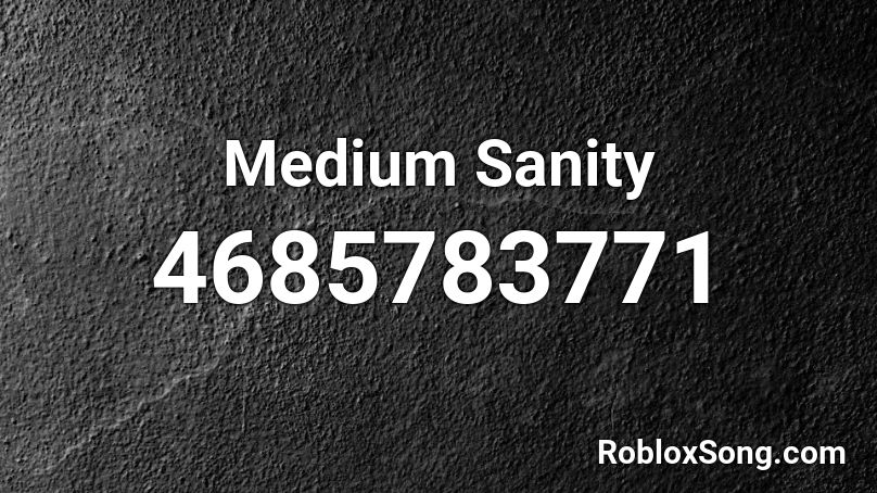 Medium Sanity Roblox ID