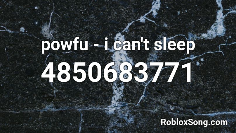 powfu - i can't sleep Roblox ID
