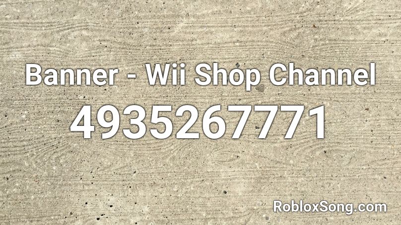 Banner Wii Shop Channel Roblox Id Roblox Music Codes - wii shop theme roblox id