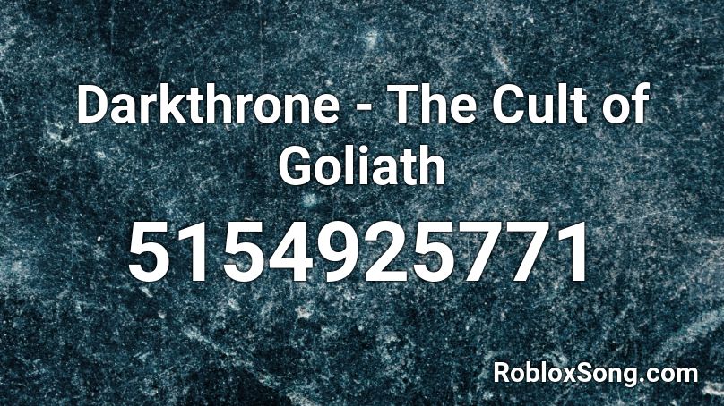 Darkthrone - The Cult of Goliath Roblox ID