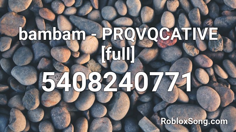 bambam - PRQVQCATIVE [full] Roblox ID