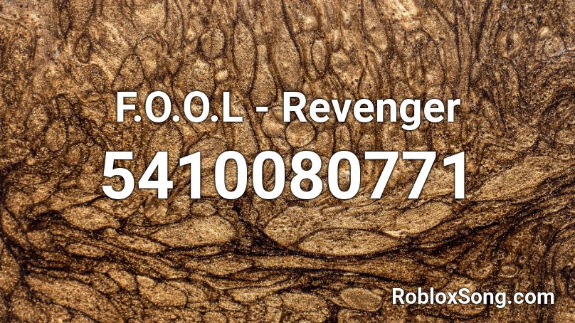 F.O.O.L - Revenger Roblox ID