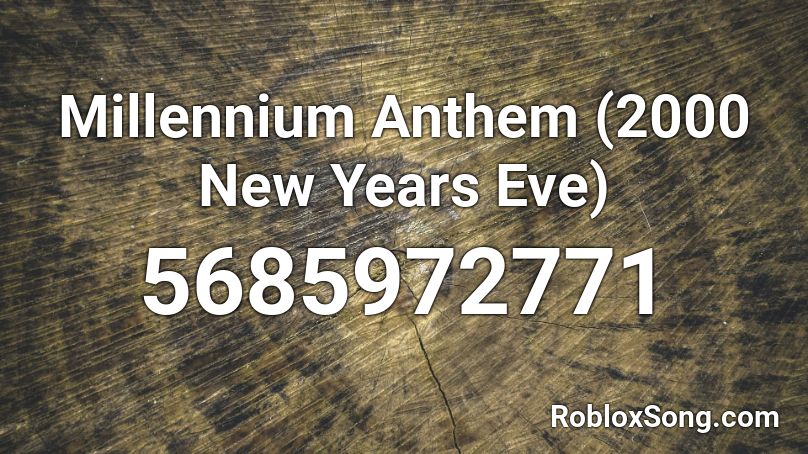Millennium Anthem (2000 New Years Eve) Roblox ID