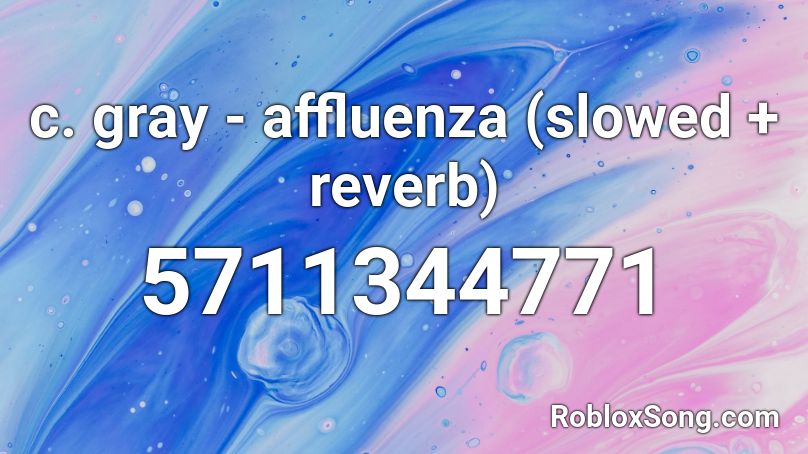 c. gray - affluenza (slowed + reverb) Roblox ID