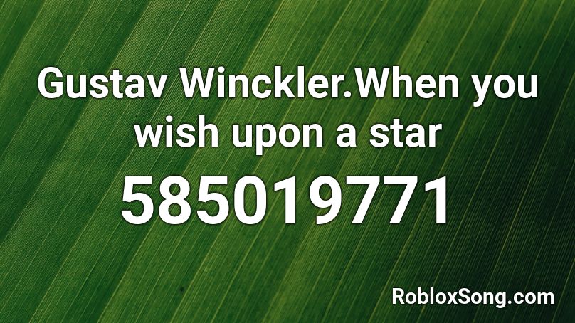 Gustav Winckler.When you wish upon a star Roblox ID