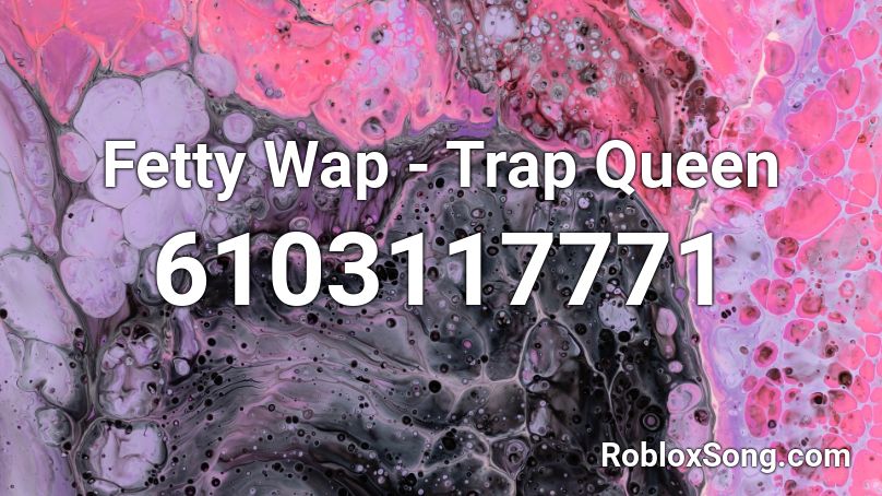 Fetty Wap - Trap Queen Roblox ID