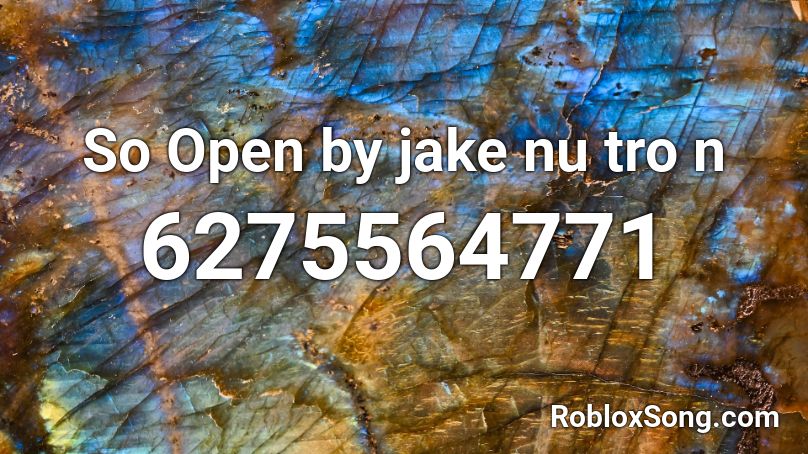 So Open by jake nu tro n Roblox ID