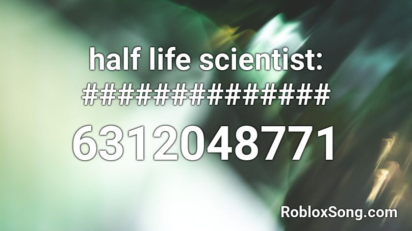 half life scientist: ############## Roblox ID