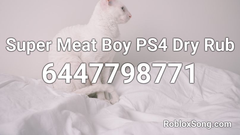 Super Meat Boy PS4 Dry Rub Roblox ID