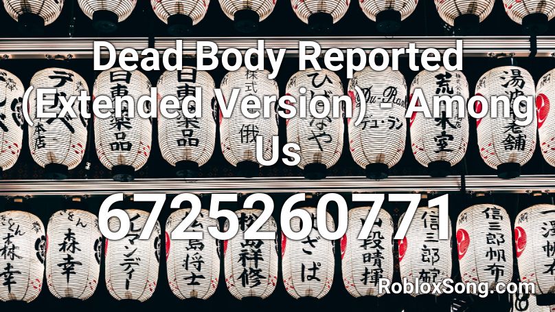 Dead Body Reported Extended Version Among Us Roblox Id Roblox Music Codes - all my friends are dead roblox id