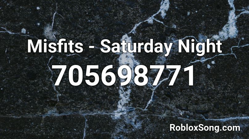 Misfits - Saturday Night Roblox ID