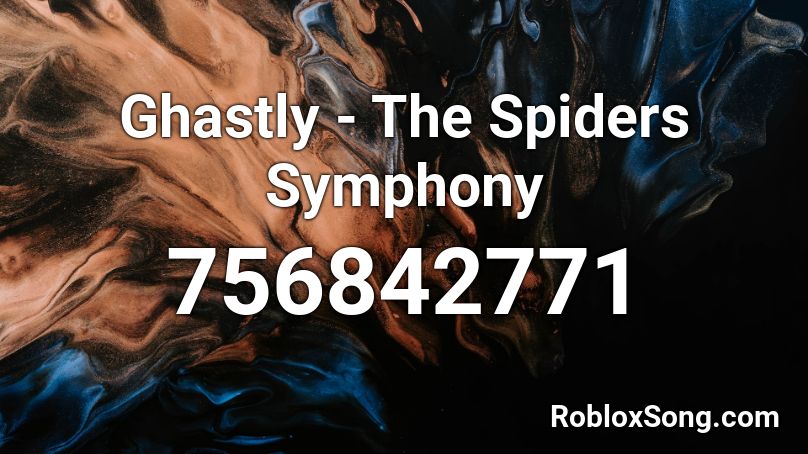 Ghastly - The Spiders Symphony Roblox ID