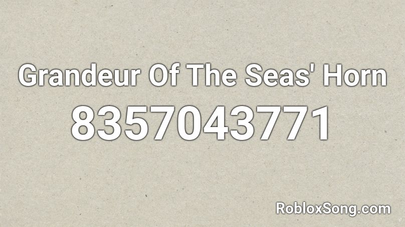 Grandeur Of The Seas' Horn Roblox ID