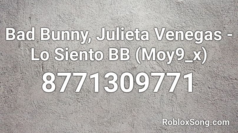 Bad Bunny, Julieta Venegas - Lo Siento BB (Moy9_x) Roblox ID