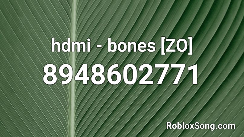 hdmi - bones [ZO] Roblox ID