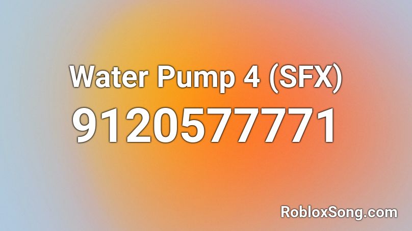 Water Pump 4 (SFX) Roblox ID