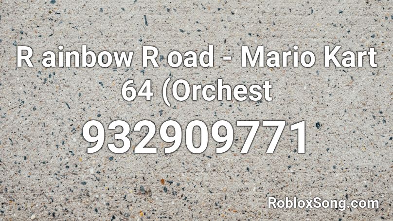 R ainbow R oad - Mario Kart 64 (Orchest Roblox ID