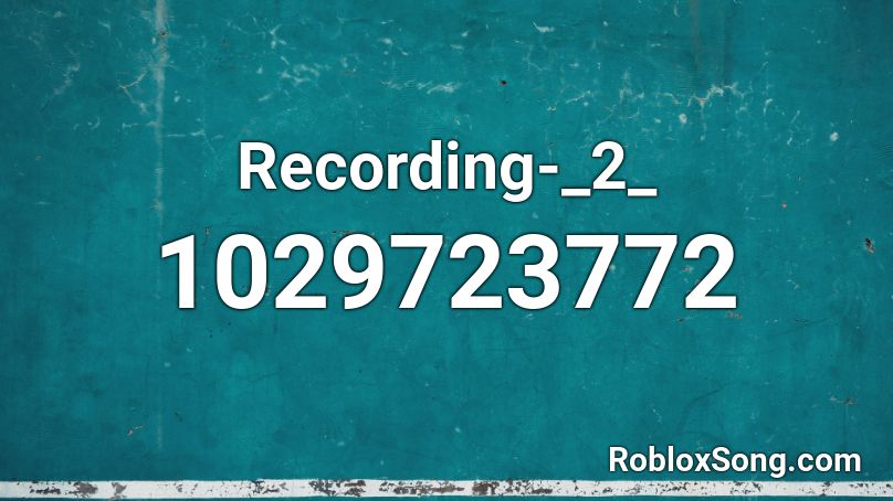 Recording-_2_ Roblox ID