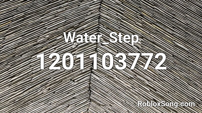Water_Step Roblox ID