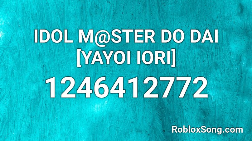 IDOL M@STER DO DAI [YAYOI IORI] Roblox ID