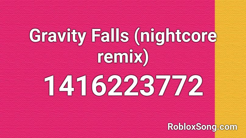 Gravity Falls (nightcore remix) Roblox ID