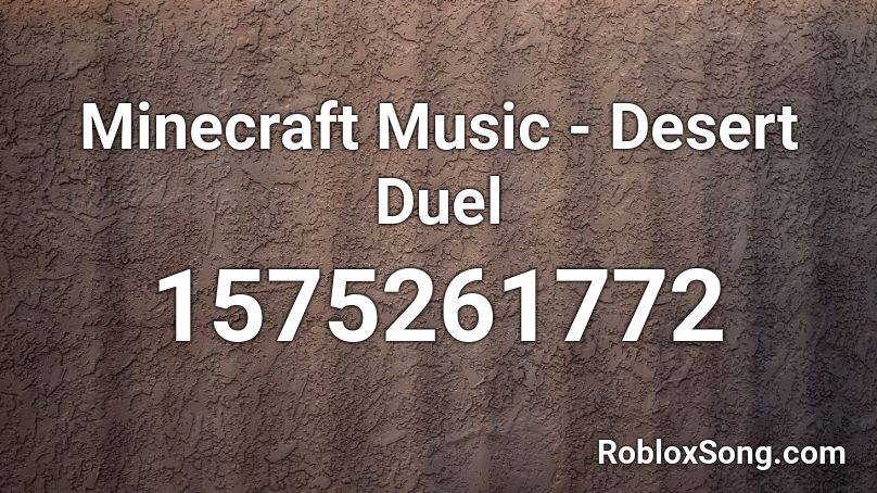 Minecraft Music - Desert Duel  Roblox ID